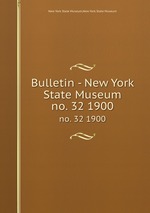 Bulletin - New York State Museum. no. 32 1900