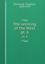 The winning of the West. pt. 6