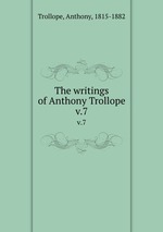 The writings of Anthony Trollope. v.7