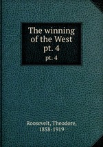 The winning of the West. pt. 4