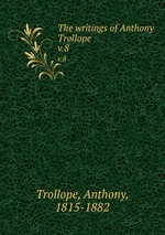 The writings of Anthony Trollope. v.8