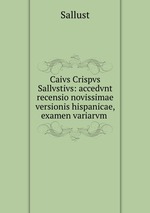 Caivs Crispvs Sallvstivs: accedvnt recensio novissimae versionis hispanicae, examen variarvm