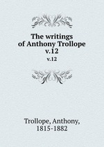The writings of Anthony Trollope. v.12