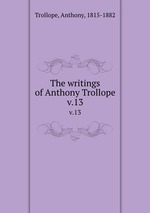 The writings of Anthony Trollope. v.13