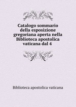 Catalogo sommario della esposizione gregoriana aperta nella Biblioteca apostolica vaticana dal 4