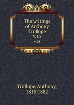 The writings of Anthony Trollope. v.15