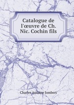 Catalogue de l`uvre de Ch. Nic. Cochin fils