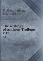 The writings of Anthony Trollope. v.17