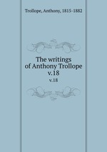 The writings of Anthony Trollope. v.18