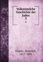 Volkstmliche Geschichte der Juden. 3