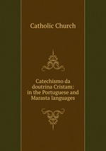 Catechismo da doutrina Cristam: in the Portuguese and Marasta languages