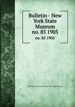 Bulletin - New York State Museum. no. 85 1905