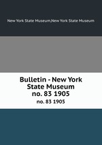 Bulletin - New York State Museum. no. 83 1905