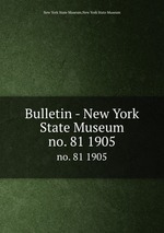 Bulletin - New York State Museum. no. 81 1905