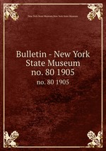 Bulletin - New York State Museum. no. 80 1905
