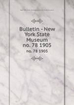 Bulletin - New York State Museum. no. 78 1905