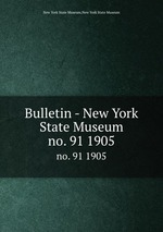 Bulletin - New York State Museum. no. 91 1905