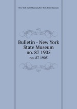 Bulletin - New York State Museum. no. 87 1905