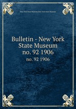 Bulletin - New York State Museum. no. 92 1906