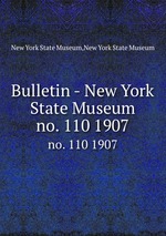 Bulletin - New York State Museum. no. 110 1907