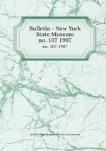 Bulletin - New York State Museum. no. 107 1907