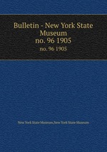 Bulletin - New York State Museum. no. 96 1905