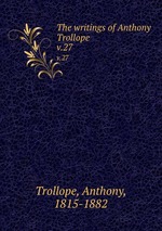 The writings of Anthony Trollope. v.27