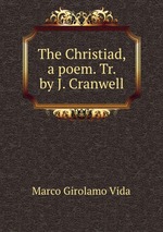 The Christiad, a poem. Tr. by J. Cranwell