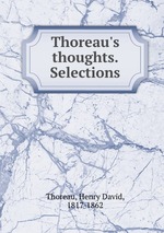 Thoreau`s thoughts. Selections