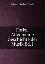 Forkel Allgemeine Geschichte der Musik Bd.1