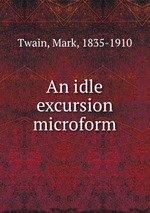 An idle excursion microform