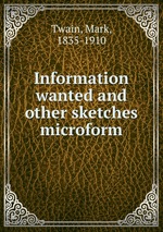 Information wanted and other sketches microform