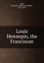 Louis Hennepin, the Franciscan