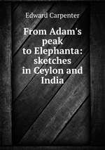 From Adam`s peak to Elephanta: sketches in Ceylon and India