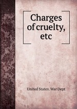 Charges of cruelty, etc