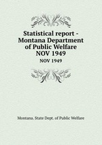 Statistical report - Montana Department of Public Welfare. NOV 1949