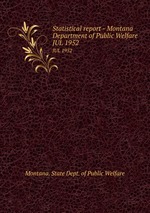 Statistical report - Montana Department of Public Welfare. JUL 1952