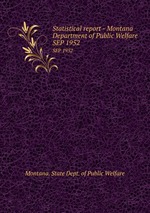 Statistical report - Montana Department of Public Welfare. SEP 1952