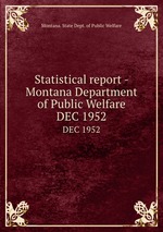 Statistical report - Montana Department of Public Welfare. DEC 1952