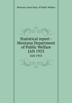 Statistical report - Montana Department of Public Welfare. JAN 1953