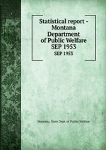 Statistical report - Montana Department of Public Welfare. SEP 1953