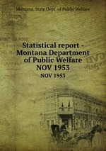 Statistical report - Montana Department of Public Welfare. NOV 1953