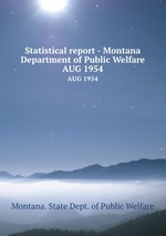 Statistical report - Montana Department of Public Welfare. AUG 1954