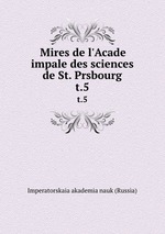 Mires de l`Acade impale des sciences de St. Prsbourg. t.5