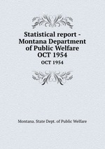 Statistical report - Montana Department of Public Welfare. OCT 1954
