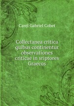 Collectanea critica quibus continentur observationes criticae in sriptores Graecos