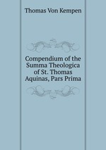 Compendium of the Summa Theologica of St. Thomas Aquinas, Pars Prima