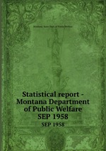 Statistical report - Montana Department of Public Welfare. SEP 1958