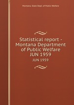 Statistical report - Montana Department of Public Welfare. JUN 1959