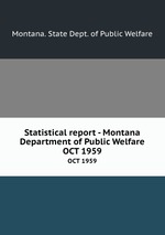 Statistical report - Montana Department of Public Welfare. OCT 1959